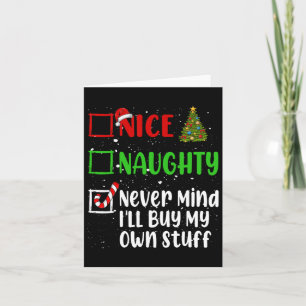 Nice Naughty Never Mind Ill Buy My Own Stuff Chris Card