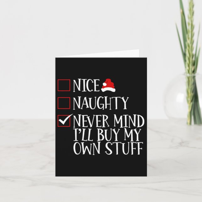 Nice Naughty Never Mind Ill Buy My Own Stuff Chris Card (Front)
