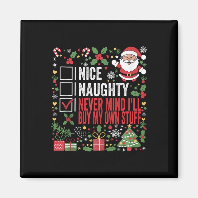Nice Naughty Never Mind Ill Buy My Own Stuff Chris Magnet (Front)
