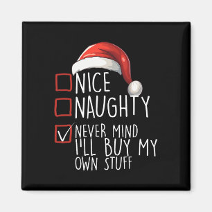 Nice Naughty Never Mind Ill Buy My Own Stuff Chris Magnet