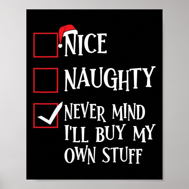 Nice Naughty Never Mind Ill Buy My Own Stuff Chris Poster (Front)