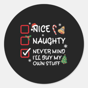 Nice Naughty Never Mind I'll Buy My Own Stuff Funn Classic Round Sticker