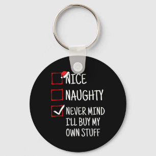 Nice Naughty Never Mind I'll Buy My Own Stuff Funn Key Ring