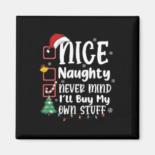 Nice Naughty Never Mind I'll Buy My Own Stuff Funn Magnet