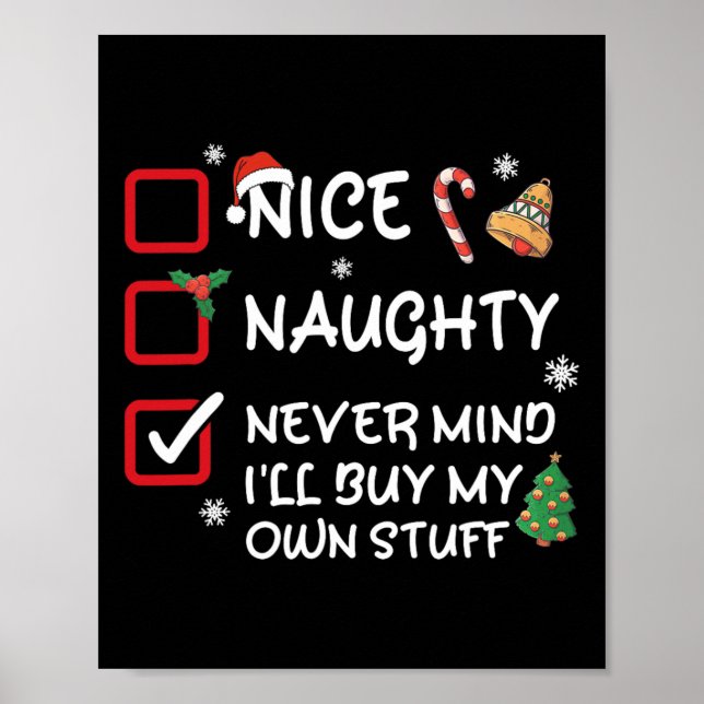 Nice Naughty Never Mind I'll Buy My Own Stuff Funn Poster (Front)