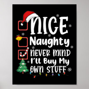 Nice Naughty Never Mind I'll Buy My Own Stuff Funn Poster