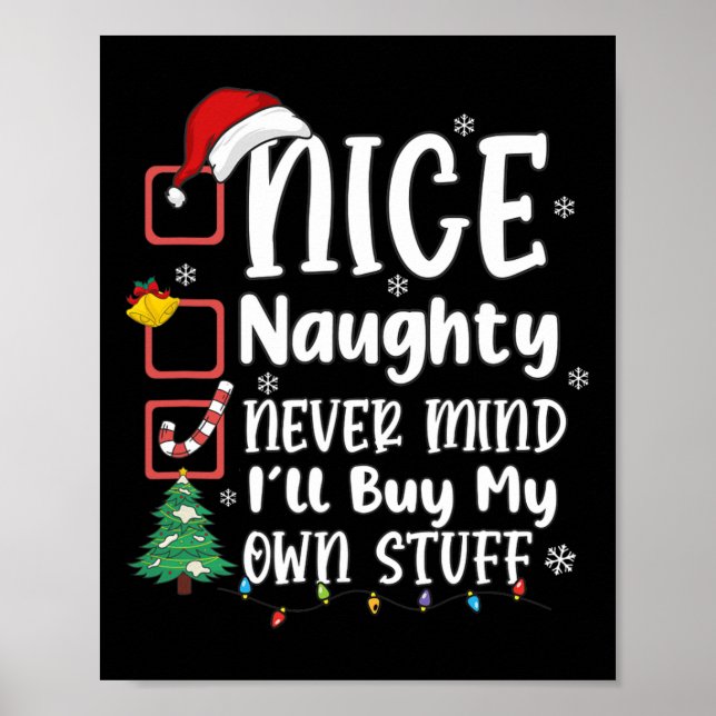 Nice Naughty Never Mind I'll Buy My Own Stuff Funn Poster (Front)
