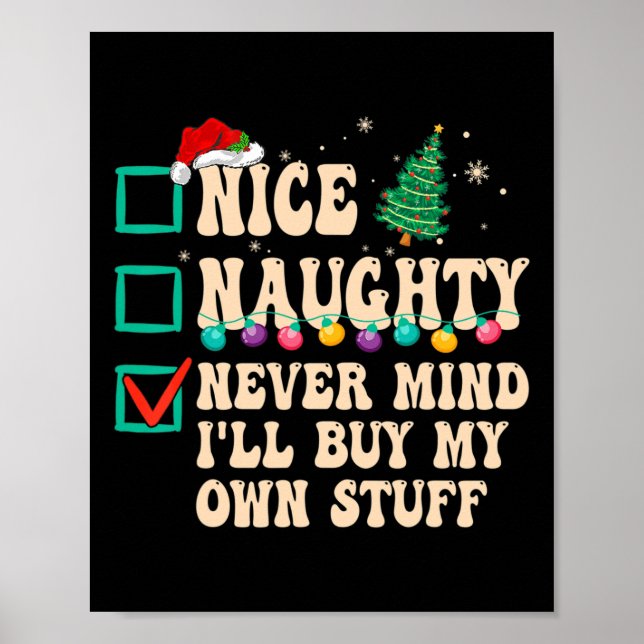 Nice Naughty Never Mind I'll Buy My Own Stuff  Poster (Front)