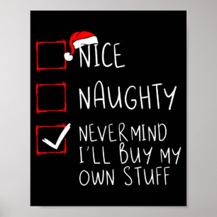 Nice Naughty Never Mind Ill Buy My Own Stuff Poster