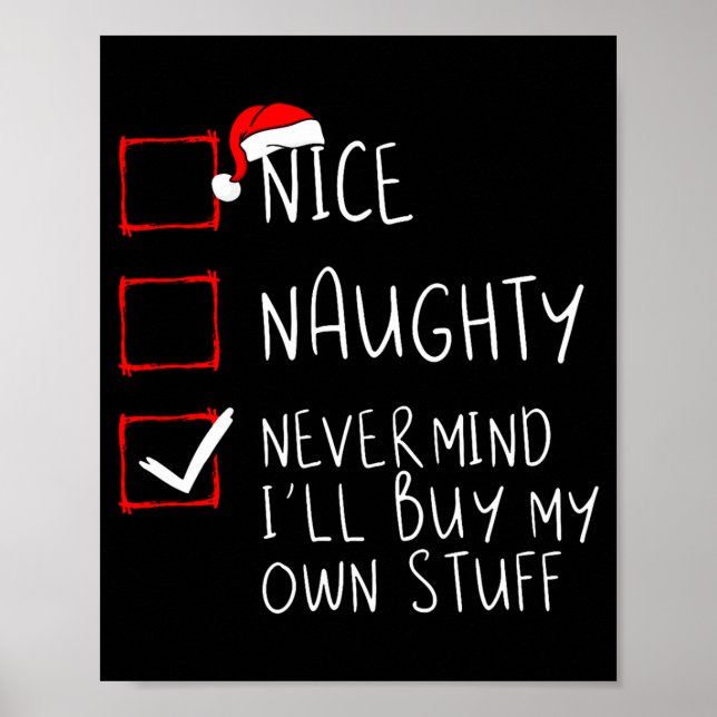Nice Naughty Never Mind Ill Buy My Own Stuff  Poster (Front)
