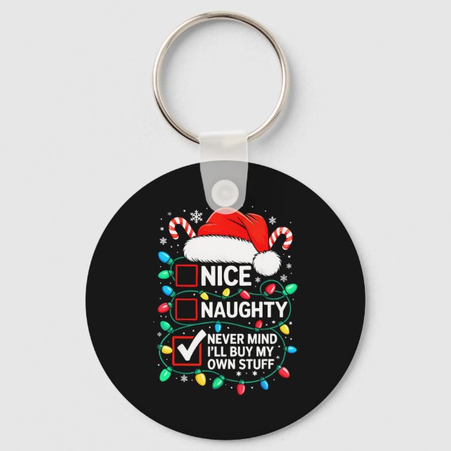 Nice Naughty Never Mind I'll Buy My Own Stuff Shir Key Ring (Front)