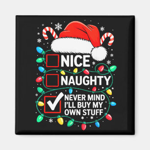 Nice Naughty Never Mind I'll Buy My Own Stuff Shir Magnet