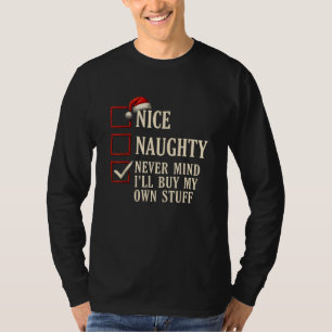 Nice Naughty Never Mind I'll Buy My Own Stuff T-Shirt
