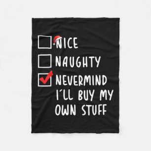 Nice Naughty Nevermind I'll Buy My Own Stuff Chris Fleece Blanket