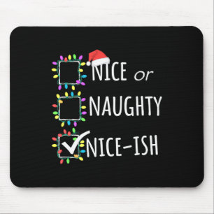 Nice Naughty Nice-ish Christmas List Santa Claus F Mouse Pad