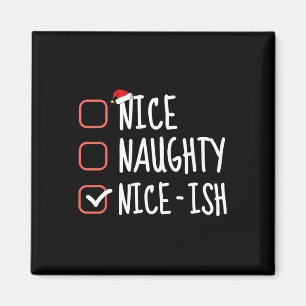 Nice Naughty Nice-ish Funny Christmas List Santa C Magnet