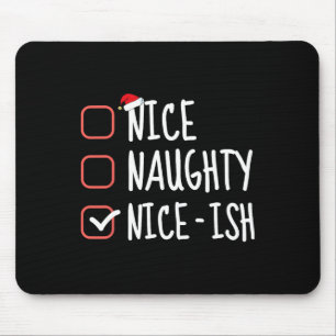 Nice Naughty Nice-ish Funny Christmas List Santa C Mouse Pad