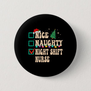 Nice Naughty Night Shift Nurse  6 Cm Round Badge
