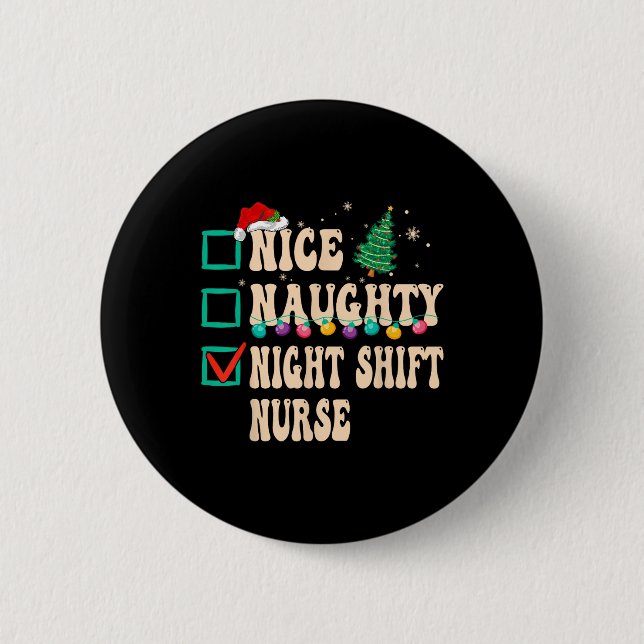 Nice Naughty Night Shift Nurse  6 Cm Round Badge (Front)