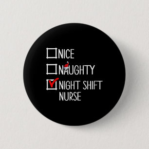Nice Naughty Night Shift Nurse Shirt 6 Cm Round Badge