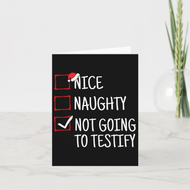 Nice Naughty Not Going To Testify Funny Christmas  Card (Front)