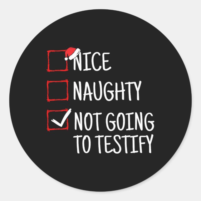 Nice Naughty Not Going To Testify Funny Christmas  Classic Round Sticker (Front)