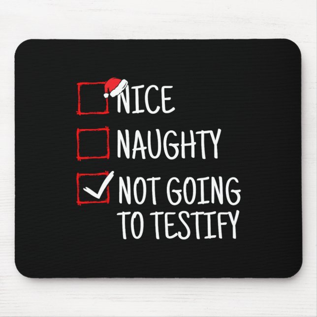 Nice Naughty Not Going To Testify Funny Christmas  Mouse Pad (Front)