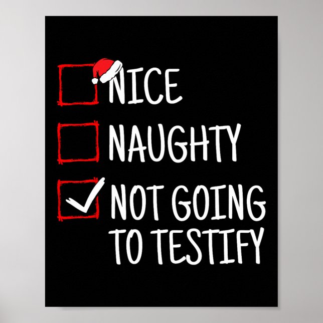 Nice Naughty Not Going To Testify Funny Christmas  Poster (Front)