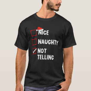 Nice Naughty Not Telling Christmas List Xmas Santa T-Shirt