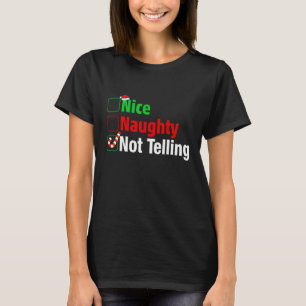Nice Naughty Not Telling Funny Christmas T-Shirt
