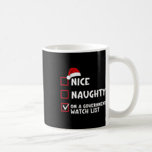 Nice Naughty On A Government Watch List List Chris Coffee Mug