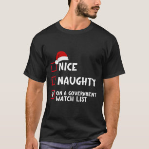 Nice Naughty On A Government Watch List List Chris T-Shirt