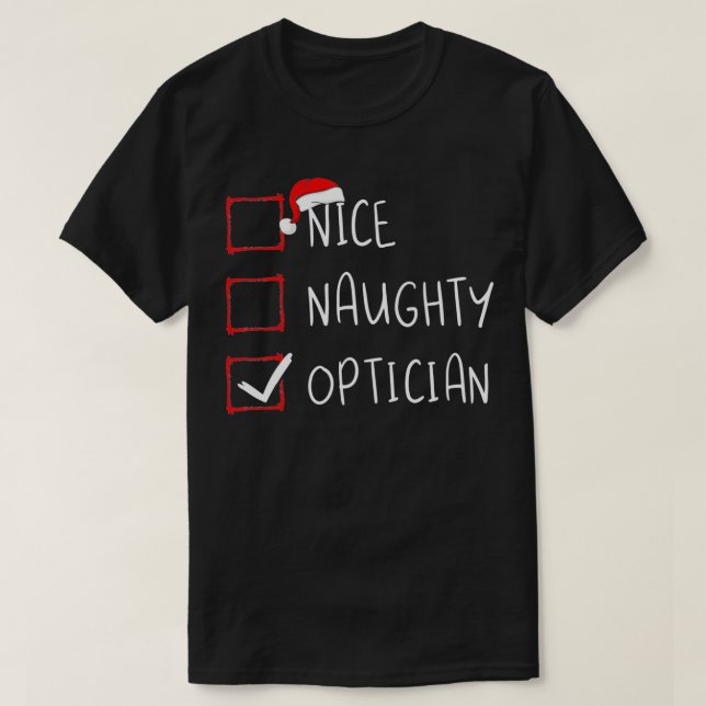 Nice Naughty Optician Christmas List Xmas Santa Cl T-Shirt (Design Front)