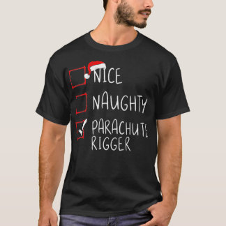 Nice Naughty Parachute Rigger Christmas List Santa T-Shirt