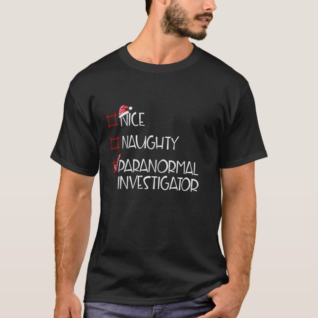 Nice Naughty Paranormal Investigator Christmas Lis T-Shirt (Front)