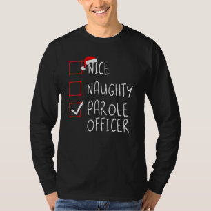 Nice Naughty Parole Officer Christmas List Xmas Sa T-Shirt