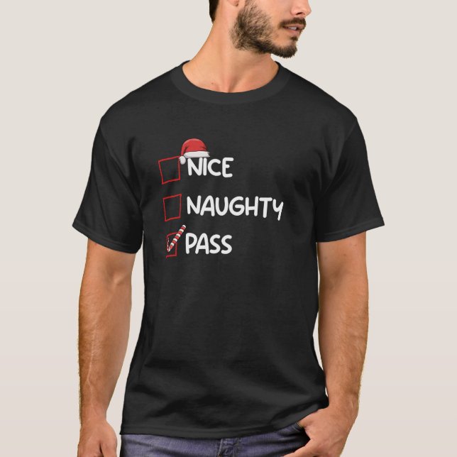 Nice Naughty Pass Christmas List Xmas Gifts Santa  T-Shirt (Front)
