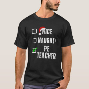 Nice Naughty PE Teacher Christmas List Santa Claus T-Shirt