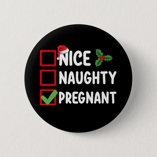 Nice Naughty Pregnant Christmas List Pregnancy 6 Cm Round Badge (Front)