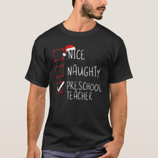 Nice Naughty Preschool Teacher Christmas List Sant T-Shirt