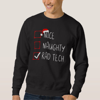 Nice Naughty Rad Tech Christmas List Xmas Santa Cl Sweatshirt