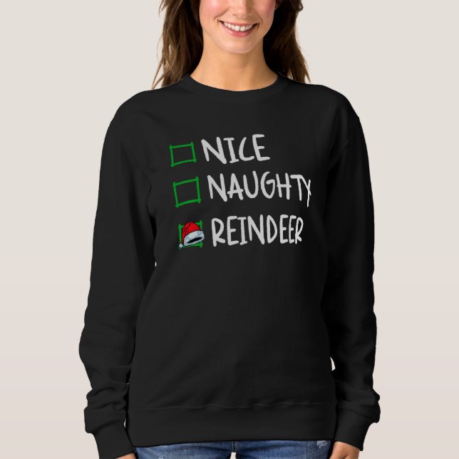 Nice Naughty Reindeer Christmas List Santa Xmas Bo Sweatshirt (Front)