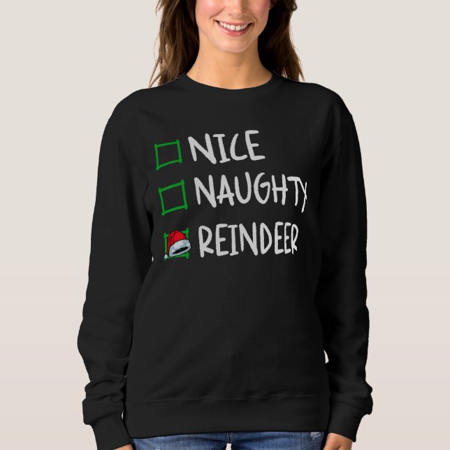 Nice Naughty Reindeer Christmas List Santa Xmas Bo Sweatshirt (Front)