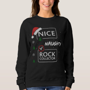 Nice Naughty Rock Collector Sweatshirt