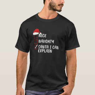 Nice Naughty Santa I Can Explain Christmas List Fa T-Shirt