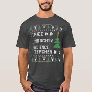 Nice Naughty Science Teacher Ugly Christmas Sweate T-Shirt