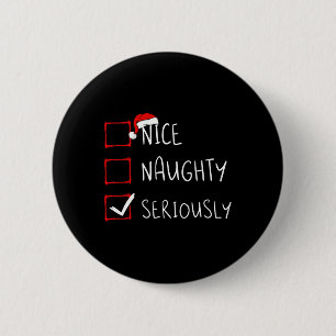 Nice Naughty Seriously Christmas List Xmas Santa C 6 Cm Round Badge