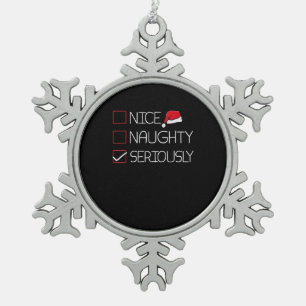 Nice Naughty Seriously Christmas Modern Style Snowflake Pewter Christmas Ornament