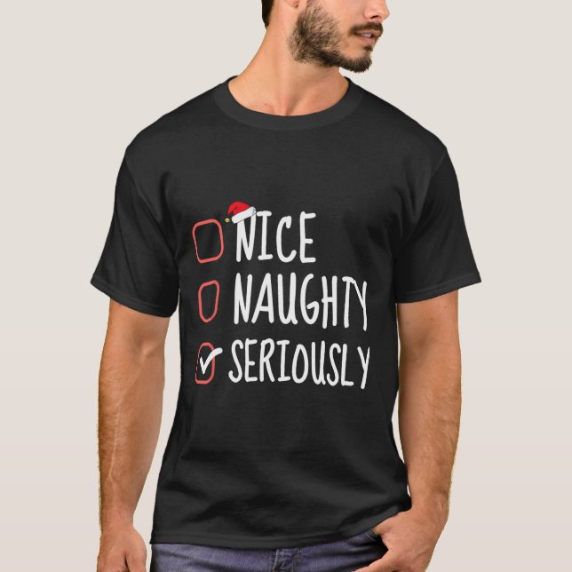 Nice Naughty Seriously Funny Christmas List Santa  T-Shirt (Front)