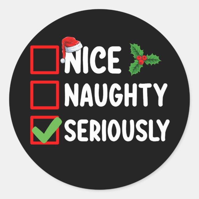 Nice Naughty Seriously Santa Christmas List Classic Round Sticker (Front)